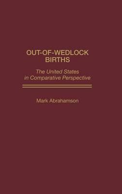 Out-of-Wedlock Births: The United States in Comparative Perspective