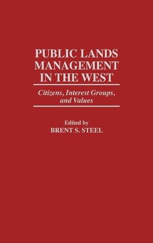Public Lands Management in the West: Citizens, Interest Groups, and Values