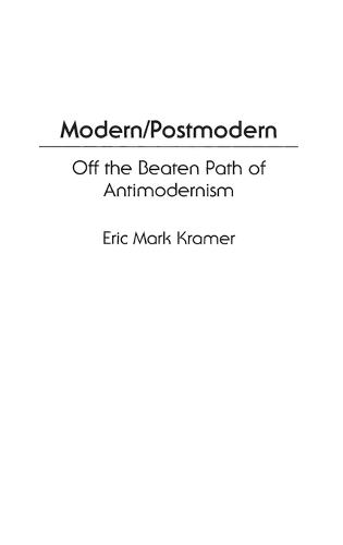 Modern/Postmodern: Off the Beaten Path of Antimodernism