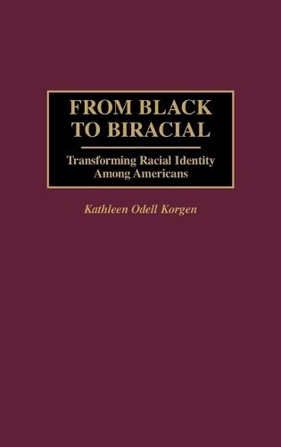 From Black to Biracial: Transforming Racial Identity Among Americans