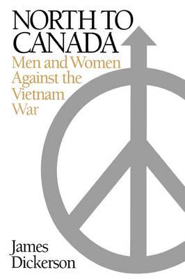 North to Canada: Men and Women Against the Vietnam War