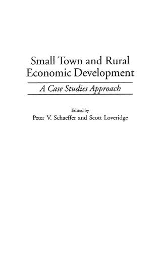 Small Town and Rural Economic Development: A Case Studies Approach