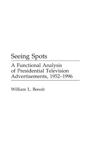 Seeing Spots: A Functional Analysis of Presidential Television Advertisements, 1952-1996