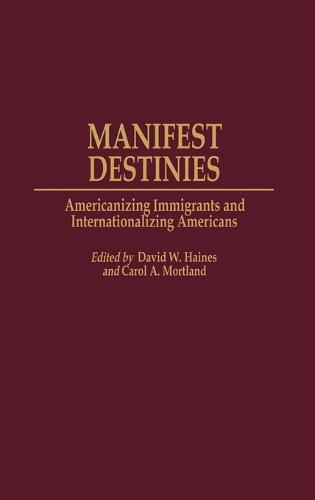 Manifest Destinies: Americanizing Immigrants and Internationalizing Americans