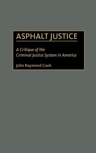 Asphalt Justice: A Critique of the Criminal Justice System in America