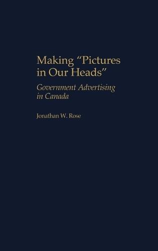 Making Pictures in Our Heads: Government Advertising in Canada