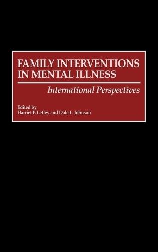 Family Interventions in Mental Illness: International Perspectives