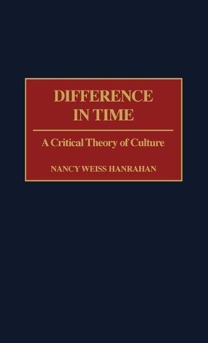 Difference in Time: A Critical Theory of Culture