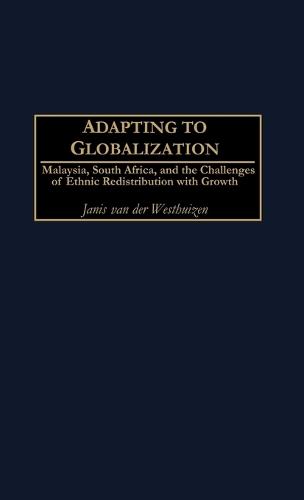 Adapting to Globalization: Malaysia, South Africa, and the Challenges of Ethnic Redistribution with Growth