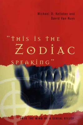 This Is the Zodiac Speaking: Into the Mind of a Serial Killer
