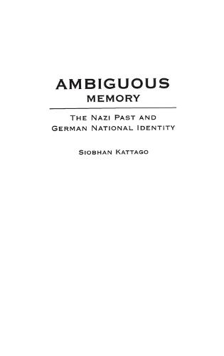 Ambiguous Memory: The Nazi Past and German National Identity