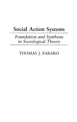 Social Action Systems: Foundation and Synthesis in Sociological Theory