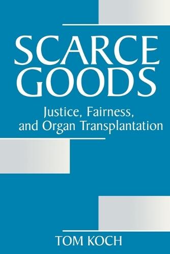 Scarce Goods: Justice, Fairness, and Organ Transplantation