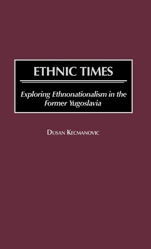 Ethnic Times: Exploring Ethnonationalism in the Former Yugoslavia