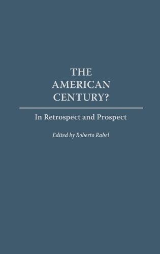 The American Century?: In Retrospect and Prospect