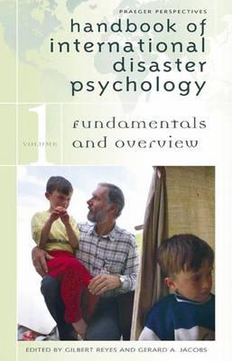 Handbook of International Disaster Psychology: Volume I, Fundamentals and Overview