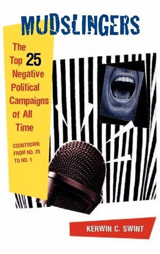 Mudslingers: The Top 25 Negative Political Campaigns of All Time, Countdown from No. 25 to No. 1