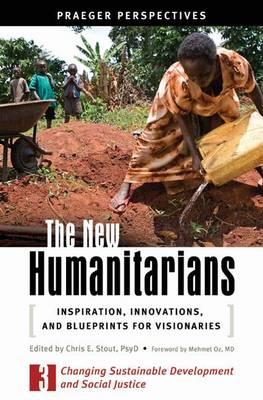 The New Humanitarians [3 volumes]: Inspiration, Innovations, and Blueprints for Visionaries