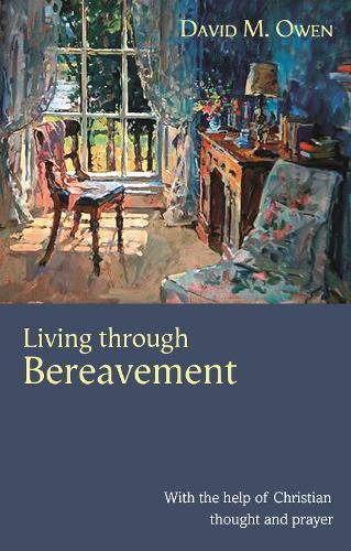 Living Through Bereavement: With The Help Of Christian Thought And Prayer