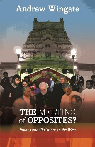 The Meeting of Opposites: Hindus And Christians In The West