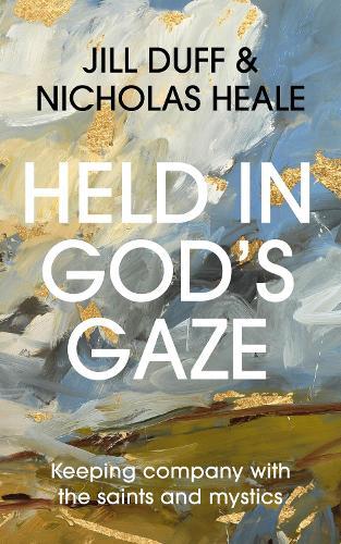 Held in God's Gaze: Keeping Company with the Saints and Mystics