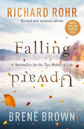 Falling Upward, Revised and Updated: A Spirituality for the Two Halves of Life