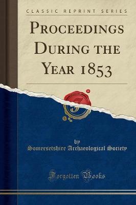 Proceedings During the Year 1853 (Classic Reprint)