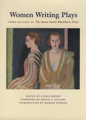 Women Writing Plays: Three Decades of the Susan Smith Blackburn Prize