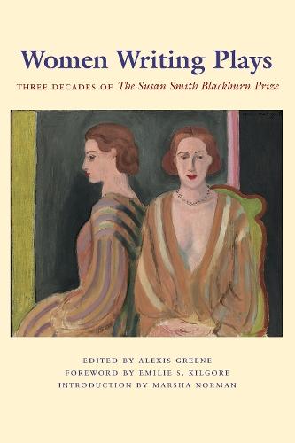 Women Writing Plays: Three Decades of the Susan Smith Blackburn Prize