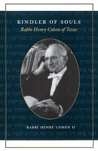 Kindler of Souls: Rabbi Henry Cohen of Texas