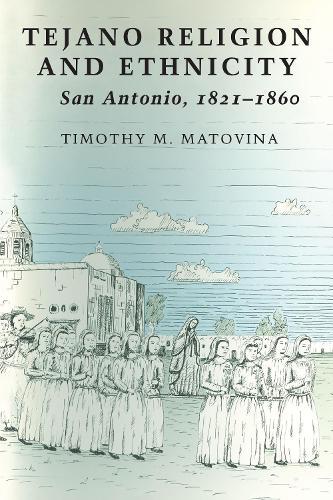 Tejano Religion and Ethnicity: San Antonio, 1821-1860
