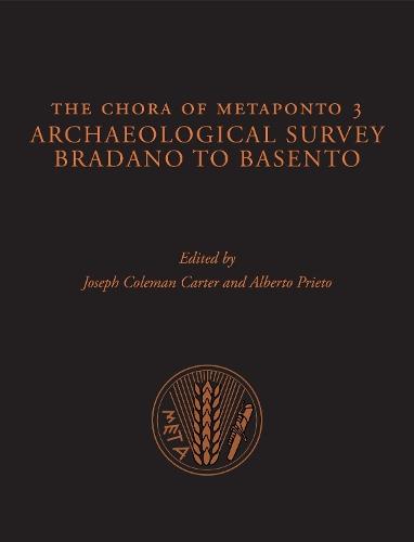 The Chora of Metaponto 3: Archaeological FIeld Survey—Bradano to Basento