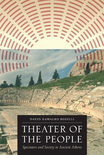 Theater of the People: Spectators and Society in Ancient Athens