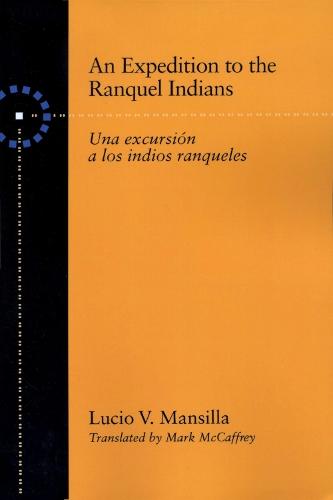 An Expedition to the Ranquel Indians: Excursion a Los Indios Ranqueles