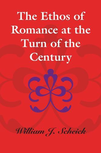 The Ethos of Romance at the Turn of the Century