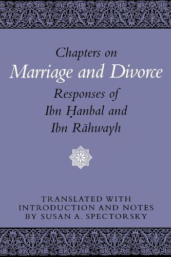 Chapters on Marriage and Divorce: Responses of Ibn Hanbal and Ibn Rahwayh