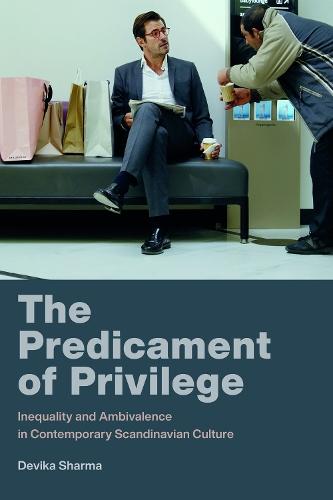 The Predicament of Privilege: Inequality and Ambivalence in Contemporary Scandinavian Culture