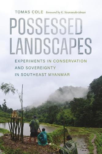 Possessed Landscapes: Experiments in Conservation and Sovereignty in Southeast Myanmar