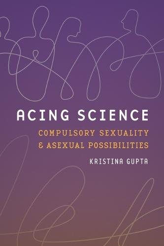 Acing Science: Compulsory Sexuality and Asexual Possibilities