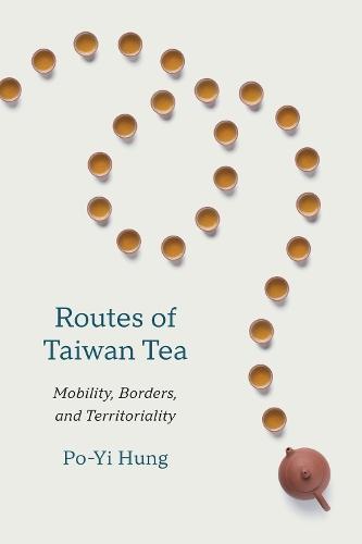 Routes of Taiwan Tea: Mobility, Borders, and Territoriality