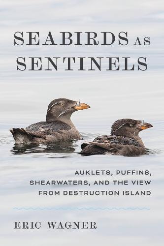 Seabirds As Sentinels: Auklets, Puffins, Shearwaters, and the View from Destruction Island