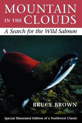 Mountain in the Clouds: A Search for the Wild Salmon