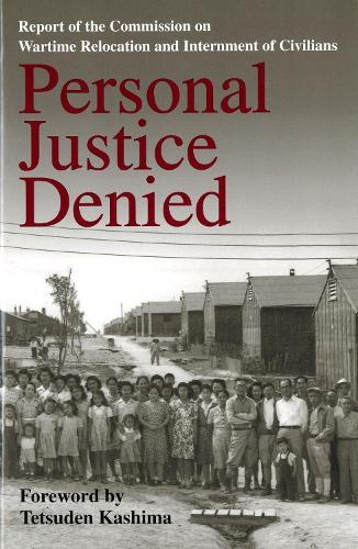 Personal Justice Denied: Report of the Commission on Wartime Relocation and Internment of Civilians