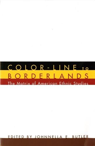 Color-Line to Borderlands: The Matrix of American Ethnic Studies