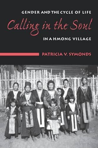 Calling in the Soul: Gender and the Cycle of Life in a Hmong Village