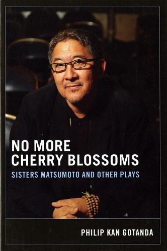 No More Cherry Blossoms: Sisters Matsumoto and Other Plays