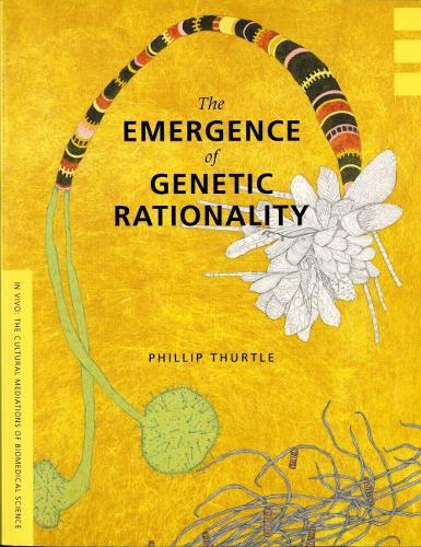 The Emergence of Genetic Rationality: Space, Time, and Information in American Biological Science, 1870-1920