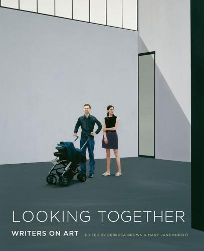 Looking Together: Writers on Art