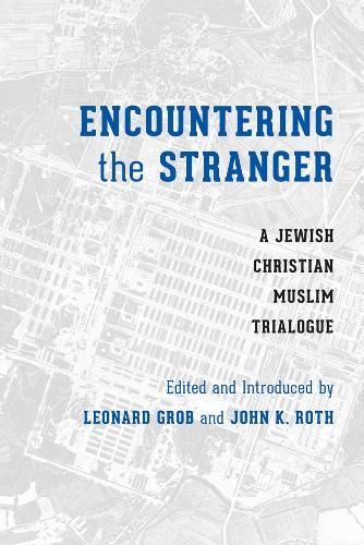 Encountering the Stranger: A Jewish-Christian-Muslim Trialogue
