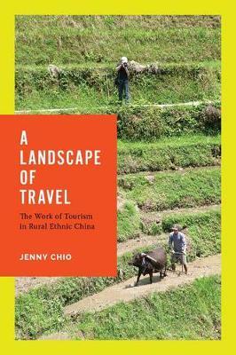 A Landscape of Travel: The Work of Tourism in Rural Ethnic China
